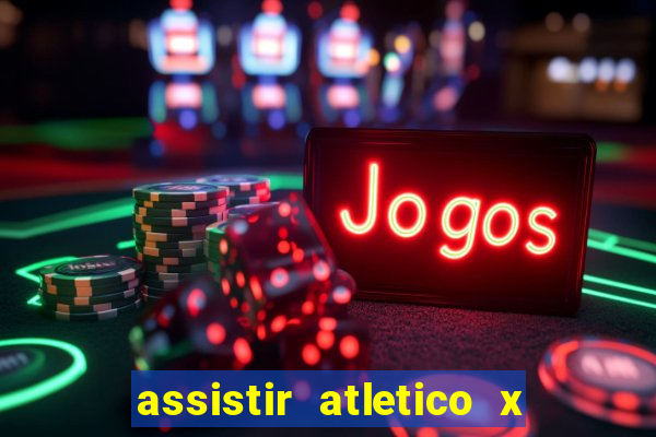 assistir atletico x botafogo futemax